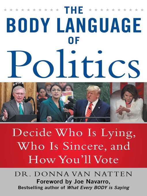 Title details for The Body Language of Politics: Decide Who is Lying, Who is Sincere, and How You'll Vote by Donna Van Natten - Wait list